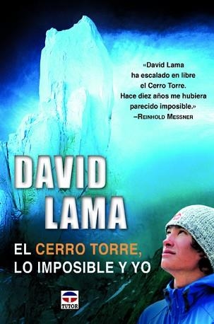 DAVID LAMA. EL CERRO TORRE, LO IMPOSIBLE Y YO | 9788479025335 | LAMA, DAVID | Llibreria Aqualata | Comprar llibres en català i castellà online | Comprar llibres Igualada