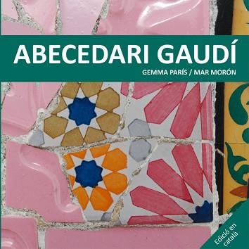 ABECEDARI GAUDÍ | 9788425228506 | MORÓN VELASCO, MAR / PARÍS ROMIA, GEMMA | Llibreria Aqualata | Comprar llibres en català i castellà online | Comprar llibres Igualada