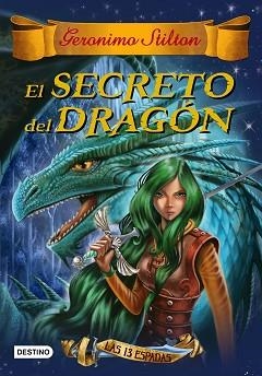 13 ESPADAS 1, LAS. EL SECRETO DEL DRAGÓN | 9788408145158 | STILTON, GERONIMO | Llibreria Aqualata | Comprar llibres en català i castellà online | Comprar llibres Igualada