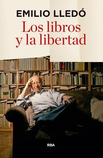 LIBROS Y LA LIBERTAD, LOS | 9788490566060 | LLEDÓ, EMILIO | Llibreria Aqualata | Comprar libros en catalán y castellano online | Comprar libros Igualada