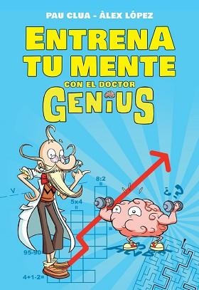 ENTRENA TU MENTE CON EL DR. GENIUS | 9788490434574 | LÓPEZ LÓPEZ,ÁLEX / CLUA SARRÓ,PAU | Llibreria Aqualata | Comprar llibres en català i castellà online | Comprar llibres Igualada