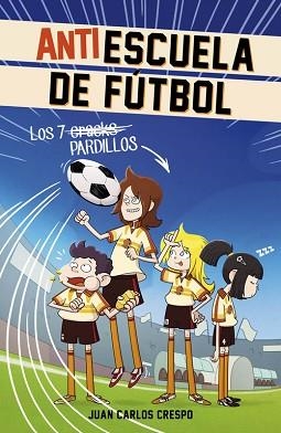 7 CRACKS, LOS (ANTIESCUELA DE FÚTBOL 1) | 9788420488004 | CRESPO, JUAN CARLOS | Llibreria Aqualata | Comprar llibres en català i castellà online | Comprar llibres Igualada