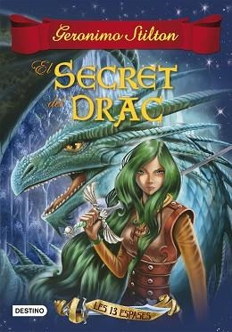 SECRET DEL DRAC, EL. TRETZE ESPASES 1. | 9788490579749 | GERONIMO STILTON | Llibreria Aqualata | Comprar llibres en català i castellà online | Comprar llibres Igualada