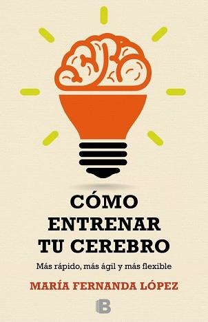 CÓMO ENTRENAR TU CEREBRO | 9788466657723 | LÓPEZ, FERNANDA | Llibreria Aqualata | Comprar llibres en català i castellà online | Comprar llibres Igualada