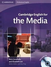 CAMBRIDGE ENGLISH FOR THE MEDIA STUDENT'S BOOK WITH AUDIO CD | 9780521724579 | CERAMELLA, NICK / LEE, ELIZABETH / DAY, JEREMY | Llibreria Aqualata | Comprar llibres en català i castellà online | Comprar llibres Igualada