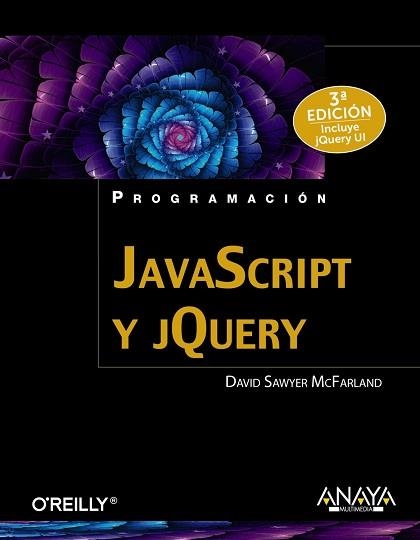 JAVASCRIPT Y JQUERY. 3ª EDICIÓN | 9788441537453 | SAWYER MCFARLAND, DAVID | Llibreria Aqualata | Comprar llibres en català i castellà online | Comprar llibres Igualada