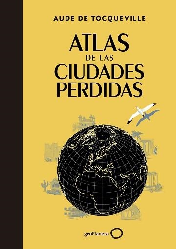 ATLAS DE LAS CIUDADES PERDIDAS | 9788408145325 | DE TOCQUEVILLE, AUDE | Llibreria Aqualata | Comprar libros en catalán y castellano online | Comprar libros Igualada