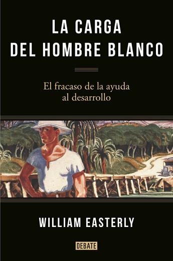 CARGA DEL HOMBRE BLANCO, LA | 9788499925134 | EASTERLY, WILLIAM | Llibreria Aqualata | Comprar llibres en català i castellà online | Comprar llibres Igualada