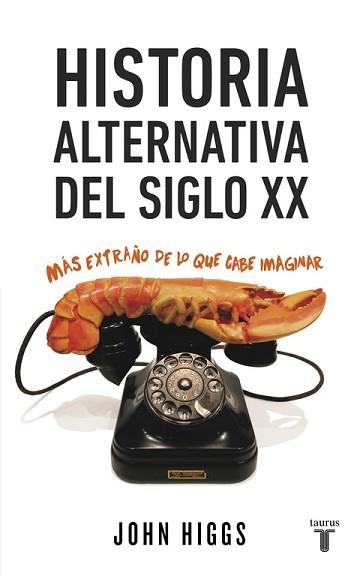 HISTORIA ALTERNATIVA DEL SIGLO XX | 9788430617432 | HIGGS, JOHN | Llibreria Aqualata | Comprar llibres en català i castellà online | Comprar llibres Igualada