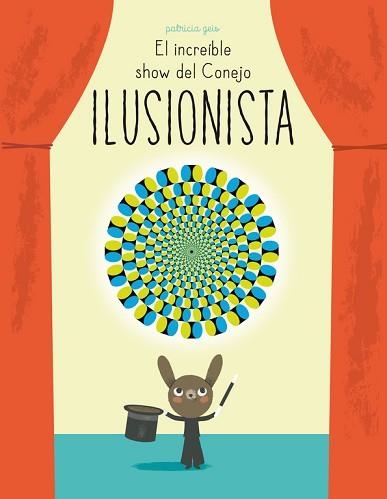 INCREÍBLE SHOW DEL CONEJO ILUSIONISTA, EL | 9788448844394 | GEIS CONTI, PATRICIA | Llibreria Aqualata | Comprar llibres en català i castellà online | Comprar llibres Igualada