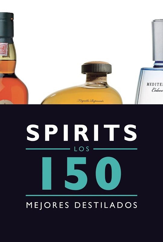 SPIRITS. LOS 150 MEJORES DESTILADOS | 9788408145585 | BERNAD DUEÑAS, JESUS  | Llibreria Aqualata | Comprar llibres en català i castellà online | Comprar llibres Igualada