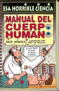 MANUAL DEL CUERPO HUMANO (ESA HORRIBLE CIENCIA 25) | 9788427220959 | ARNOLD, NICK | Llibreria Aqualata | Comprar llibres en català i castellà online | Comprar llibres Igualada