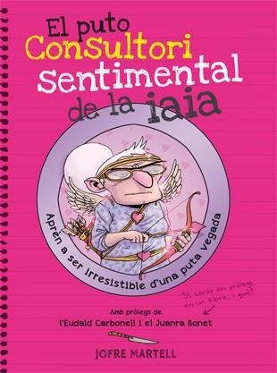 PUTO CONSULTORI SENTIMENTAL DE LA IAIA, EL | 9788494261794 | MARTELL, JOFRE | Llibreria Aqualata | Comprar llibres en català i castellà online | Comprar llibres Igualada