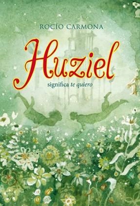 HUZIEL SIGNIFICA TE QUIERO | 9788424654474 | CARMONA, ROCÍO | Llibreria Aqualata | Comprar libros en catalán y castellano online | Comprar libros Igualada