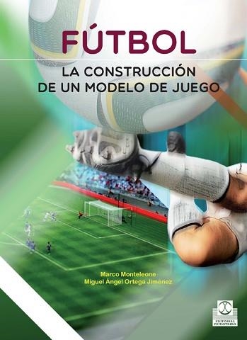 FÚTBOL. LA CONSTRUCCIÓN DE UN MODELO DE JUEGO | 9788499105116 | ORTEGA JIMÉNEZ, MIGUEL ÁNGEL | Llibreria Aqualata | Comprar llibres en català i castellà online | Comprar llibres Igualada