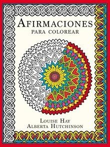 AFIRMACIONES PARA COLOREAR | 9788479539320 | HAY, LOUISE / HUTCHINSON, ALBERTA | Llibreria Aqualata | Comprar llibres en català i castellà online | Comprar llibres Igualada