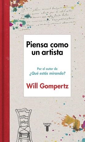 PIENSA COMO UN ARTISTA | 9788430617616 | GOMPERTZ, WILL | Llibreria Aqualata | Comprar llibres en català i castellà online | Comprar llibres Igualada