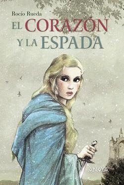 CORAZÓN Y LA ESPADA, EL | 9788469806678 | RUEDA, ROCÍO | Llibreria Aqualata | Comprar libros en catalán y castellano online | Comprar libros Igualada