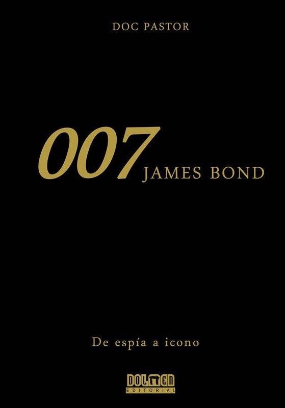 007 JAMES BOND. DE ESPÍA A ICONO | 9788416436248 | PASTOR, DOC | Llibreria Aqualata | Comprar llibres en català i castellà online | Comprar llibres Igualada