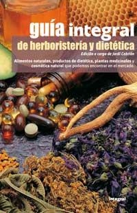 GUIA INTEGRAL DE HERBORISTERIA Y DIETETICA | 9788479019525 | CEBRIAN, JORDI | Llibreria Aqualata | Comprar libros en catalán y castellano online | Comprar libros Igualada