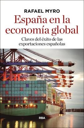 ESPAÑA EN LA ECONOMÍA GLOBAL | 9788490566183 | MYRO, RAFAEL | Llibreria Aqualata | Comprar llibres en català i castellà online | Comprar llibres Igualada