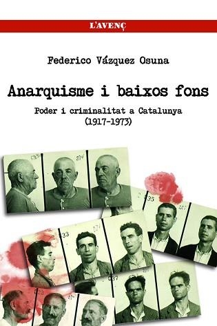 ANARQUISTES I BAIXOS FONDOS. PODER I CRIMINALITAT A CATALUNYA (1931-1944) | 9788488839770 | VÁZQUEZ OSUNA, FEDERICO | Llibreria Aqualata | Comprar llibres en català i castellà online | Comprar llibres Igualada