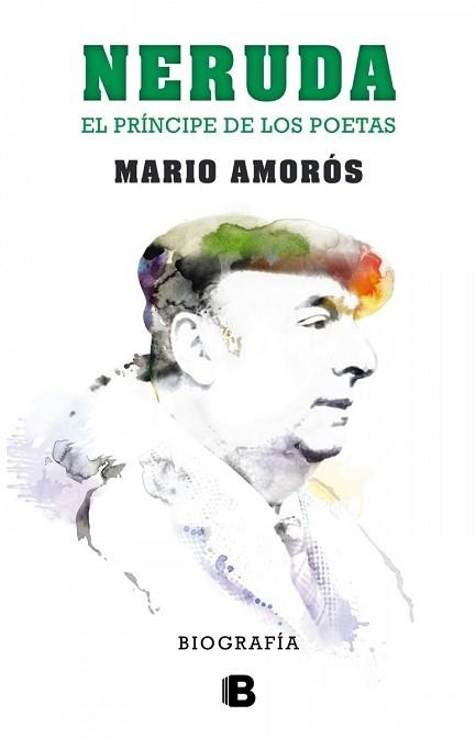 NERUDA.EL PRÍNCIPE DE LOS POETAS. BIOGRAFÍA | 9788466656900 | AMORÓS, MARIO | Llibreria Aqualata | Comprar llibres en català i castellà online | Comprar llibres Igualada