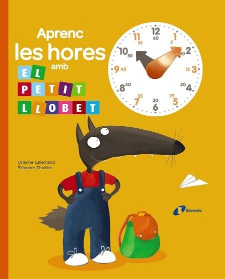 APRENC LES HORES AMB EL PETIT LLOBET | 9788499066417 | LALLEMAND, ORIANNE | Llibreria Aqualata | Comprar libros en catalán y castellano online | Comprar libros Igualada