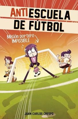 MISIÓN PORTERO IMPOSIBLE (ANTIESCUELA DE FÚTBOL 2) | 9788420488011 | CRESPO, JUAN CARLOS | Llibreria Aqualata | Comprar llibres en català i castellà online | Comprar llibres Igualada