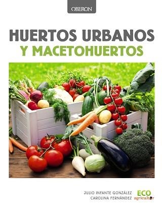 HUERTOS URBANOS Y MACETOHUERTOS | 9788441537637 | INFANTE GONZÁLEZ, JULIO/FERNÁNDEZ COBISA, CAROLINA | Llibreria Aqualata | Comprar llibres en català i castellà online | Comprar llibres Igualada