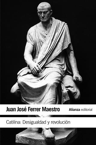 CATILINA. DESIGUALDAD Y REVOLUCIÓN | 9788491041818 | FERRER MAESTRO, JUAN JOSÉ | Llibreria Aqualata | Comprar llibres en català i castellà online | Comprar llibres Igualada