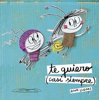 TE QUIERO (CASI SIEMPRE) | 9788467043709 | LLENAS, ANNA | Llibreria Aqualata | Comprar llibres en català i castellà online | Comprar llibres Igualada