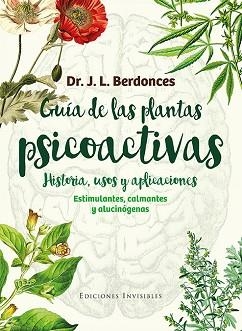 GUÍA DE LAS PLANTAS PSICOACTIVAS. HISTORIA, USOS Y APLICACIONES | 9788494419546 | BERDONCES I SERRA, JOSEP LLUÍS | Llibreria Aqualata | Comprar llibres en català i castellà online | Comprar llibres Igualada