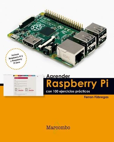 RASPBERRY PI CON 100 EJERCICIOS PRÁCTICOS, APRENDER | 9788426722539 | FÀBREGAS, FERRAN | Llibreria Aqualata | Comprar llibres en català i castellà online | Comprar llibres Igualada