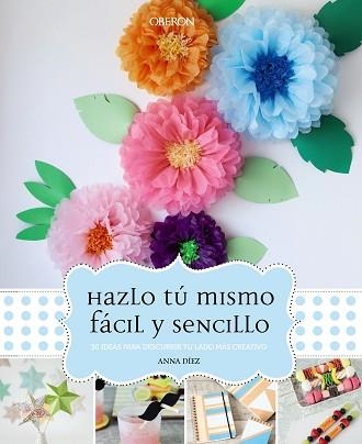 HAZLO TÚ MISMO, FÁCIL Y SENCILLO | 9788441537156 | DÍEZ, ANNA | Llibreria Aqualata | Comprar llibres en català i castellà online | Comprar llibres Igualada