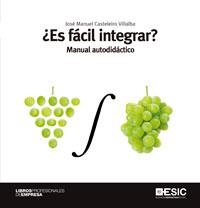 ES FÁCIL INTEGRAR ?. MANUAL AUTODIDÁCTICO | 9788473568432 | CASTELEIRO VILLALBA, JOSÉ MANUEL | Llibreria Aqualata | Comprar llibres en català i castellà online | Comprar llibres Igualada