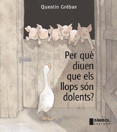 PER QUÈ DIUEN QUE ELS LLOPS SÓN DOLENTS? | 9788495987662 | GRÉBAN, QUENTIN | Llibreria Aqualata | Comprar llibres en català i castellà online | Comprar llibres Igualada