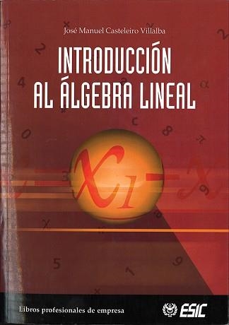 INTRODUCCIÓN AL ÁLGEBRA LINEAL | 9788473563949 | CASTELEIRO VILLALBA, JOSÉ MANUEL | Llibreria Aqualata | Comprar llibres en català i castellà online | Comprar llibres Igualada