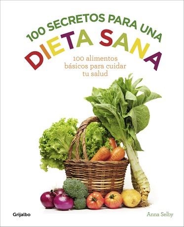 100 SECRETOS PARA UNA DIETA SANA | 9788416220922 | SELBY, ANNA | Llibreria Aqualata | Comprar llibres en català i castellà online | Comprar llibres Igualada