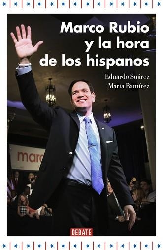 MARCO RUBIO Y LA HORA DE LOS HISPANOS | 9788499925707 | SUÁREZ, EDUARDO / RAMÍREZ, MARÍA | Llibreria Aqualata | Comprar llibres en català i castellà online | Comprar llibres Igualada