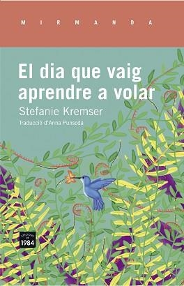 DIA QUE VAIG APRENDRE A VOLAR, EL | 9788415835714 | KREMSER, STEFANIE | Llibreria Aqualata | Comprar llibres en català i castellà online | Comprar llibres Igualada