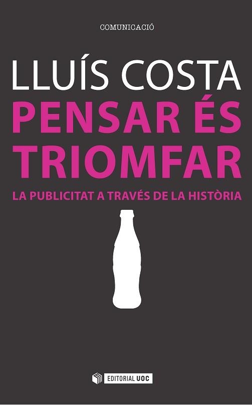 PENSAR ES TRIOMFA. LA PUBLICITAT A TRAVÉS DE LA HISTÒRIA | 9788491160335 | COSTA, LLUÍS | Llibreria Aqualata | Comprar llibres en català i castellà online | Comprar llibres Igualada