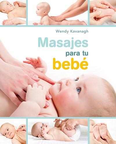 MASAJES PARA TU BEBÉ | 9788448021467 | KAVANAGH, WENDY | Llibreria Aqualata | Comprar llibres en català i castellà online | Comprar llibres Igualada