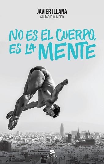 NO ES EL CUERPO, ES LA MENTE | 9788416253364 | ILLANA GARCÍA, JAVIER | Llibreria Aqualata | Comprar llibres en català i castellà online | Comprar llibres Igualada