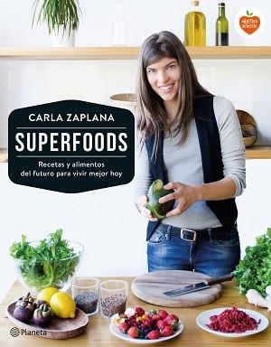 SUPERFOODS. RECETAS Y ALIMENTOS DEL FUTURO PARA VIVIR MEJOR HOY | 9788408149507 | ZAPLANA, CARLA | Llibreria Aqualata | Comprar llibres en català i castellà online | Comprar llibres Igualada