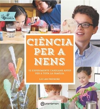 CIÈNCIA PER A NENS. ACTIVITATS EN FAMÍLIA | 9788434210660 | HEINECKE, LIZ LEE | Llibreria Aqualata | Comprar llibres en català i castellà online | Comprar llibres Igualada