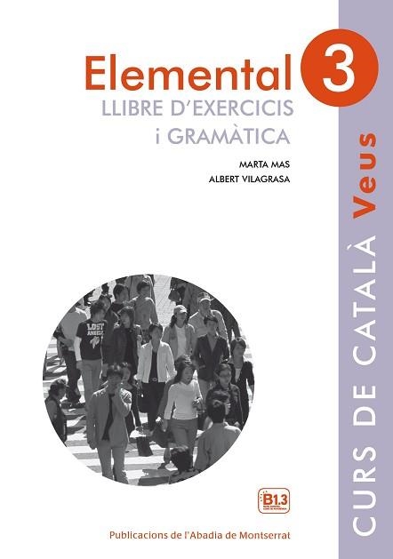 VEUS ELEMENTAL 3. LLIBRE D'EXERCICIS I GRAMÀTICA | 9788498837636 | MAS PRATS, MARTA / VILAGRASA GRANDIA, ALBERT | Llibreria Aqualata | Comprar llibres en català i castellà online | Comprar llibres Igualada