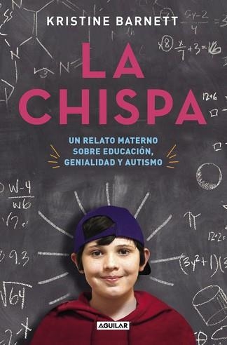 CHISPA, LA. UN RELATO MATERNO SOBRE EDUCACIÓN, GENIALIDAD Y AUTISMO | 9788403013490 | BARNETT, KRISTINE | Llibreria Aqualata | Comprar llibres en català i castellà online | Comprar llibres Igualada