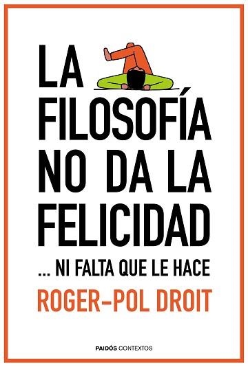 FILOSOFÍA NO DA LA FELICIDAD, LA | 9788449331862 | DROIT, ROGER-POL | Llibreria Aqualata | Comprar llibres en català i castellà online | Comprar llibres Igualada