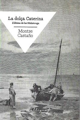 DOLÇA CATERINA, LA. L'ÚLTIMA DE LES MALASTRUGA | 9788494400452 | CASTAÑO OLMO, MONTSE | Llibreria Aqualata | Comprar llibres en català i castellà online | Comprar llibres Igualada